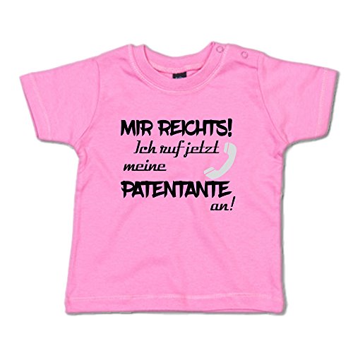 Mir reichts! ich ruf jetzt Meine Patentante an! Baby T-Shirt 266.0330 (6-12 Monate, pink) von G-graphics