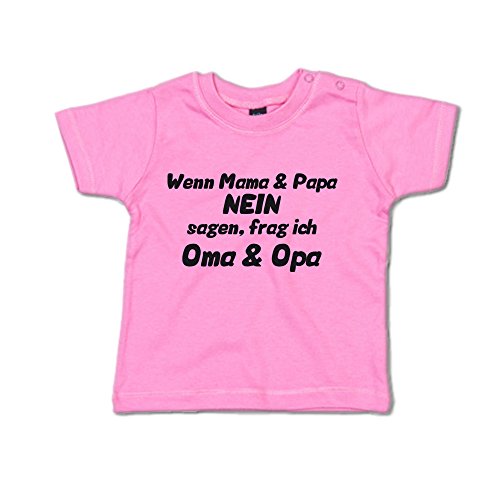 Wenn Mama und Papa Nein Sagen, frag ich Oma und Opa Baby T-Shirt (266.0059) (3-6 Monate, bubblegumpink) von G-graphics