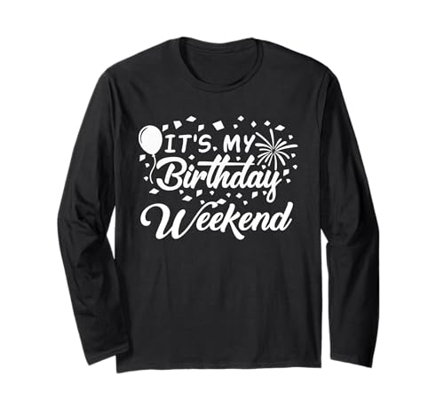 It's My Birthday Weekend, süße, lustige Party-Geschenkidee für Männer und Frauen Langarmshirt It's My Birthday Weekend, süße, lustige Party-Geschenkidee für Männer und Frauen Langarmshirt von G-spot Designs