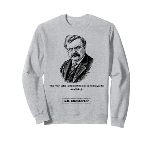 G.K. Chesterton Orthodoxe Männer Frauen Kinder Geschenk Sweatshirt von G.K. Chesterton Quotes
