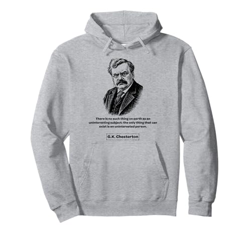 G.K. Chesterton Uninteressierte Männer Frauen Kinder Geschenk Pullover Hoodie von G.K. Chesterton Quotes