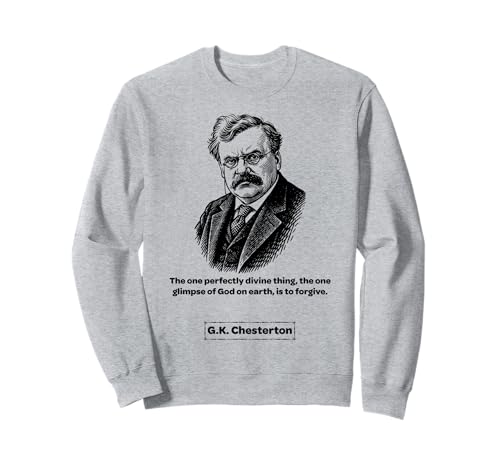 G.K. Chesterton to Forgive Lustiges Geschenk für Männer Frauen Kinder Sweatshirt von G.K. Chesterton Quotes