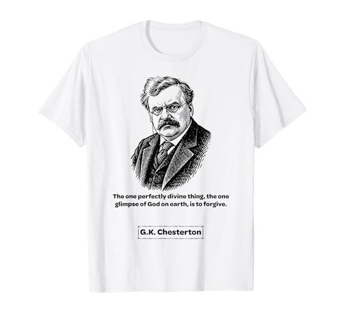 G.K. Chesterton to Forgive Lustiges Geschenk für Männer Frauen Kinder T-Shirt von G.K. Chesterton Quotes