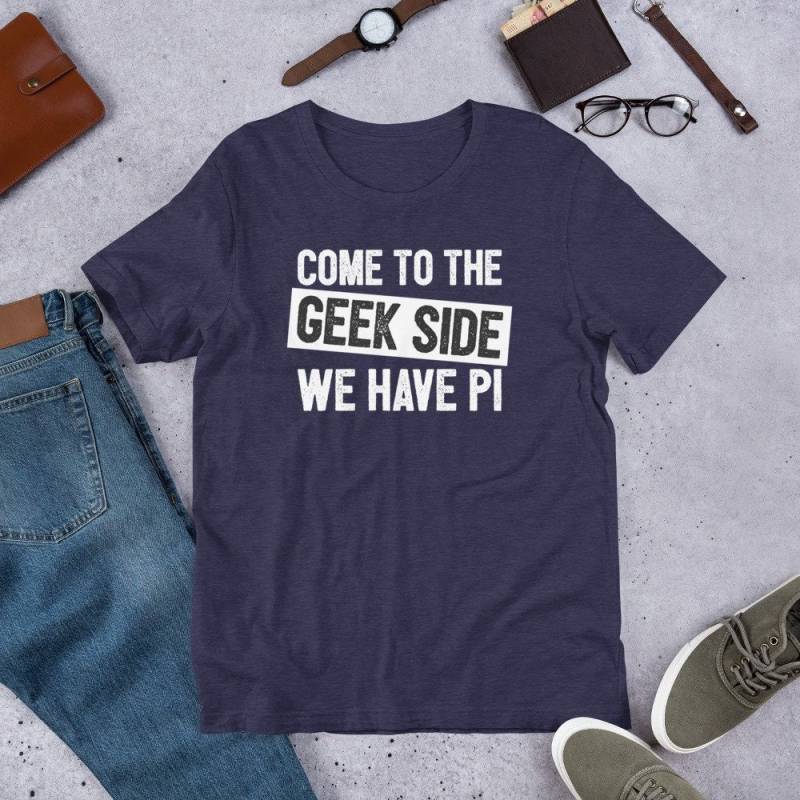 Kommen Sie Auf Die Geek Seite Wir Haben Pi T-Shirt Für Math Nerds von G33kChicMerchStore