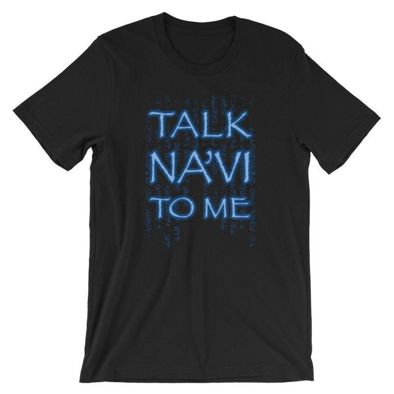 Talk Na'vi To Me Shirt - Unisex Tshirt Für Männer & Frauen von G33kChicMerchStore