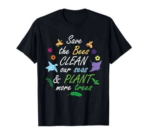 Save The Bees Clean Our Seas Plant More Trees, Geschenk für Mädchen und Mama T-Shirt Save The Bees Clean Our Seas Plant More Trees, Geschenk für Mädchen und Mama T-Shirt von GC Beekeeper