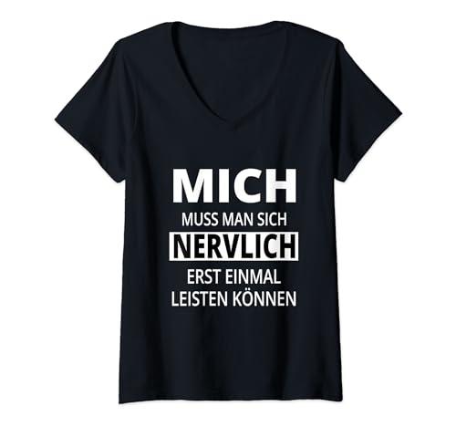 Damen MICH MUSS MAN SICH NERVLICH ERSTMAL LEISTEN KÖNNEN LUSTIGES T-Shirt mit V-Ausschnitt von GESCHENK LUSTIG SCHWARZ WEISS AND MORE...