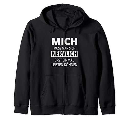 MICH MUSS MAN SICH NERVLICH ERSTMAL LEISTEN KÖNNEN LUSTIGES Kapuzenjacke MICH MUSS MAN SICH NERVLICH ERSTMAL LEISTEN KÖNNEN LUSTIGES Kapuzenjacke von GESCHENK LUSTIG SCHWARZ WEISS AND MORE...