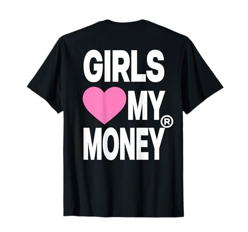 GIRLS LOVE MY MONEY X Mädels lieben Geld. Valentinstag BACK T-Shirt von GIRLS LOVE MY MONEY. - Funny Lover Statement