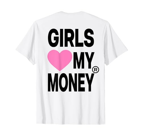 GIRLS LOVE MY MONEY X Mädels lieben Geld. Valentinstag BACK T-Shirt von GIRLS LOVE MY MONEY. - Funny Lover Statement