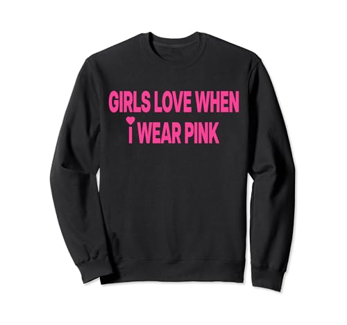 GIRLS LOVE WHEN I WEAR PINK X Girl Lover Valentinstag FRONT Sweatshirt von GIRLS LOVE WHEN I WEAR PINK. Funny Lover Statement