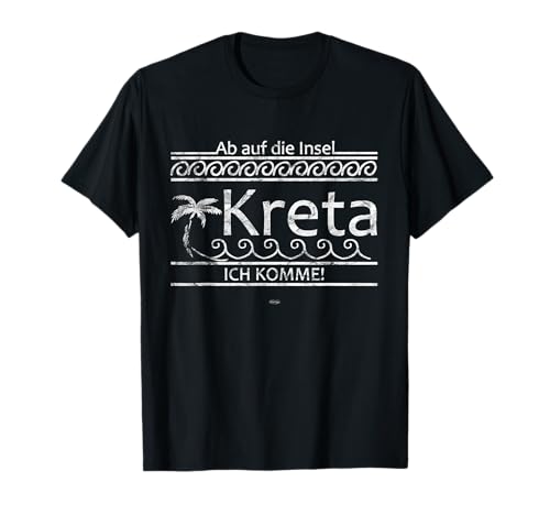 AB AUF DIE INSEL KRETA ICH KOMME T-Shirt AB AUF DIE INSEL KRETA ICH KOMME T-Shirt von GRIECHENLAND KRETA URLAUB GESCHENKE