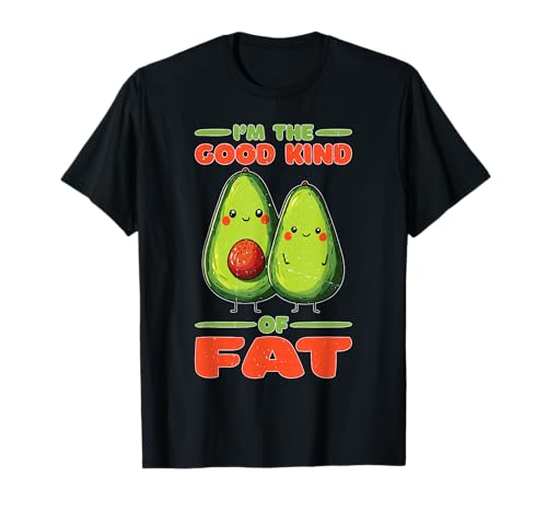 I'm The Good Kind of Fat Lebensmittel Avocado gesund T-Shirt von GUAC -Ziele gesunde Wortspiele