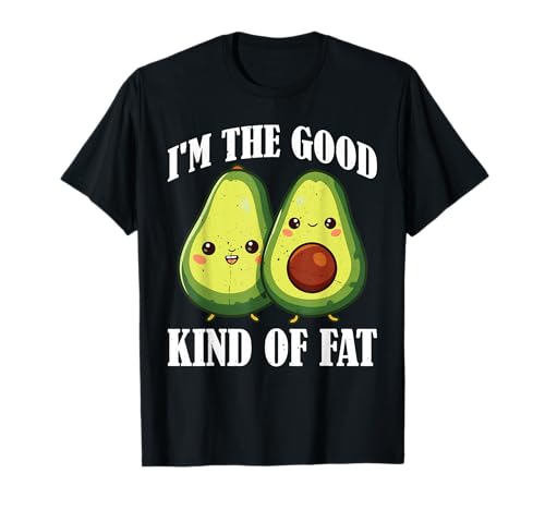 I'm The Good Kind of Fat Lebensmittel Avocado gesund - T-Shirt von GUAC -Ziele gesunde Wortspiele