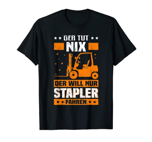 Herren Der Tut Nix der will nur Stapler fahren Gabelstaplerfahrer T-Shirt Herren Der Tut Nix der will nur Stapler fahren Gabelstaplerfahrer T-Shirt von Gabelstapler Fahrer Lagerist Staplerfahrer Shop