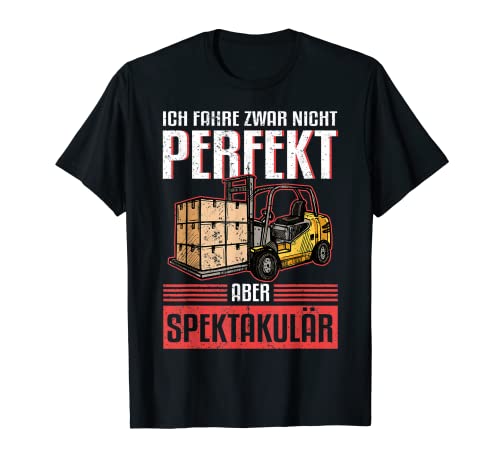 Herren Ich fahre zwar nicht perfekt aber spektakulär Gabelstapler T-Shirt von Gabelstapler Fahrer Lagerist Staplerfahrer Shop