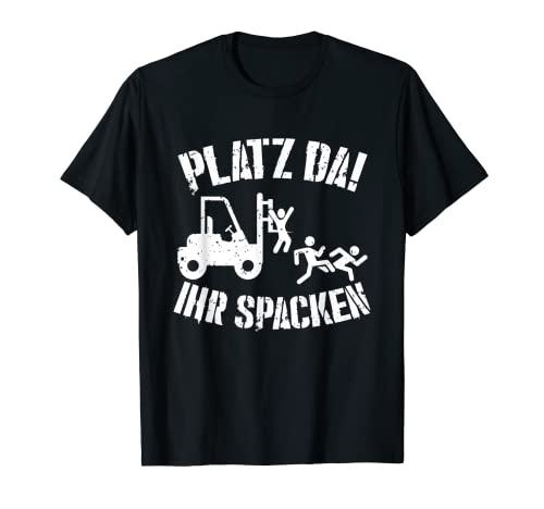 Herren Staplerfahrer Gabelstapler - Platz da ihr Spacken Geschenk T-Shirt von Gabelstapler Fahrer Lagerist Staplerfahrer Shop