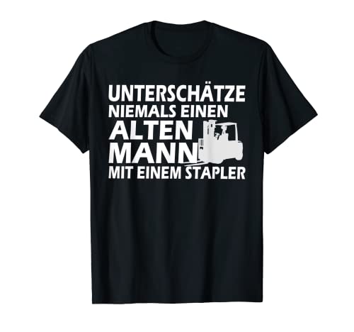Herren Unterschätze Niemals Einen Alten Mann Mit Einem Stapler T-Shirt von Gabelstaplerfahrer Lagerist Staplerfahrer Geschenk