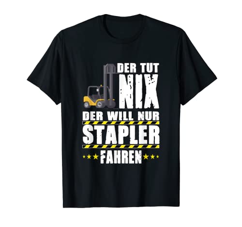 Herren DER TUT NIX DER WILL NUR STAPLER FAHREN T-Shirt von Gabelstaplerfahrer Stapelfahrer Geschenk