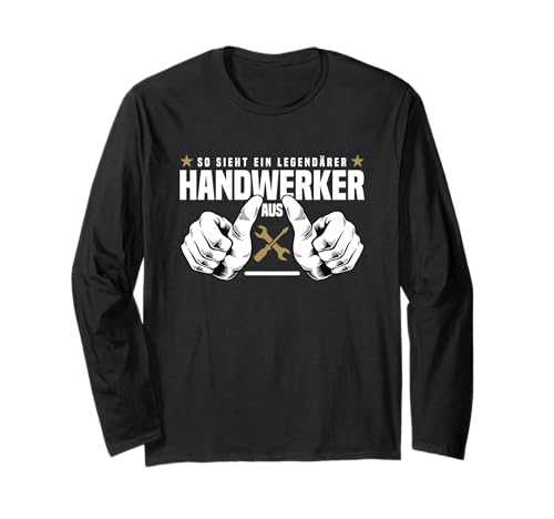 Handwerksberufe Männer Gadgets Legendärer Handwerker Langarmshirt Handwerksberufe Männer Gadgets Legendärer Handwerker Langarmshirt von Gadgets für Handwerker & Handwerksberufe