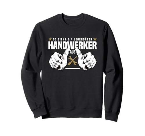 Handwerksberufe Männer Gadgets Legendärer Handwerker Sweatshirt von Gadgets für Handwerker & Handwerksberufe