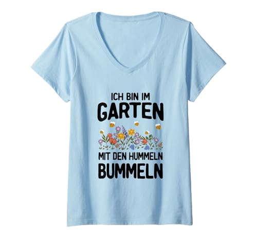 Damen T-Shirt with German Text Bin im Garten mit den Hummeln T-Shirt mit V-Ausschnitt Damen T-Shirt with German Text Bin im Garten mit den Hummeln T-Shirt mit V-Ausschnitt von Gärtnerin Bin im Garten mit den Hummeln Bummeln