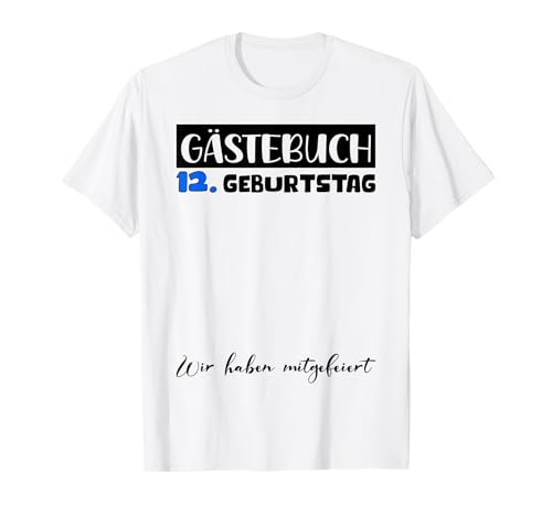 12 Geburtstag Deko Junge Gästebuch 12 Geburtstag Jungen T-Shirt 12 Geburtstag Deko Junge Gästebuch 12 Geburtstag Jungen T-Shirt von Gästebuch 12 Geburtstag Deko Geburtstagsgeschenk