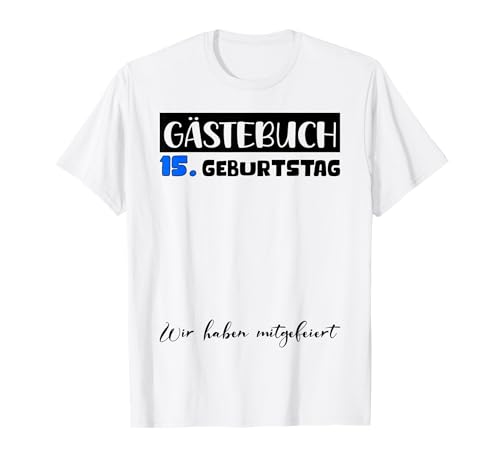 15 Geburtstag Deko Junge Gästebuch 15 Geburtstag Jungen T-Shirt 15 Geburtstag Deko Junge Gästebuch 15 Geburtstag Jungen T-Shirt von Gästebuch 15 Geburtstag Deko Geburtstagsgeschenk