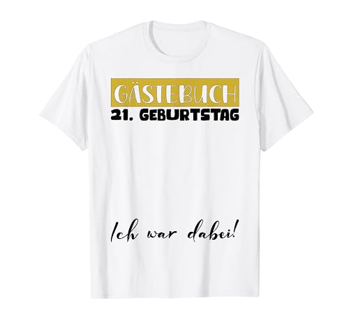 Geburtstag 21 Männer Geburtstagsdeko Frauen 21 Geburtstag T-Shirt Geburtstag 21 Männer Geburtstagsdeko Frauen 21 Geburtstag T-Shirt von Gästebuch 21. Geburtstag Deko Geburtstagsgeschenk