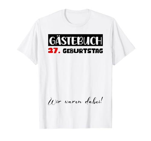 Geburtstag 27 Männer Geburtstagsdeko Frauen 27 Geburtstag T-Shirt Geburtstag 27 Männer Geburtstagsdeko Frauen 27 Geburtstag T-Shirt von Gästebuch 27. Geburtstag Deko Geburtstagsgeschenk