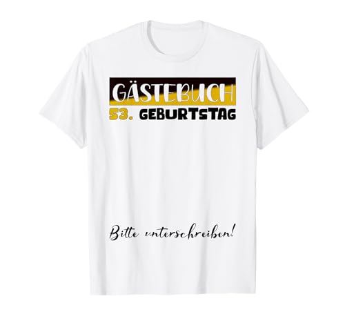 Geburtstag 53 Männer Geburtstagsdeko Frauen 53 Geburtstag T-Shirt Geburtstag 53 Männer Geburtstagsdeko Frauen 53 Geburtstag T-Shirt von Gästebuch 53. Geburtstag Deko Geburtstagsgeschenk