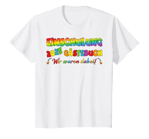 Kinder Einschulung 2025 Gästebuch Wir Waren Dabei Bunt T-Shirt von Gästebuch Einschulung Geschenkidee Kinder