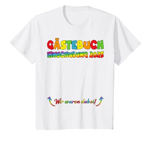 Kinder Gästebuch Einschulung 2025 Wir Waren Dabei Bunt T-Shirt Kinder Gästebuch Einschulung 2025 Wir Waren Dabei Bunt T-Shirt von Gästebuch Einschulung Geschenkidee Kinder