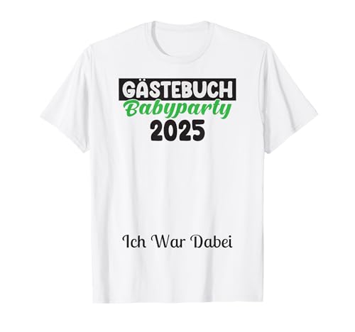 Gästebuch Gästeliste Junge Mädchen BabyShower Babyparty 2025 T-Shirt Gästebuch Gästeliste Junge Mädchen BabyShower Babyparty 2025 T-Shirt von Gästebuch Gästeliste Geburt Babyparty Baby Shower