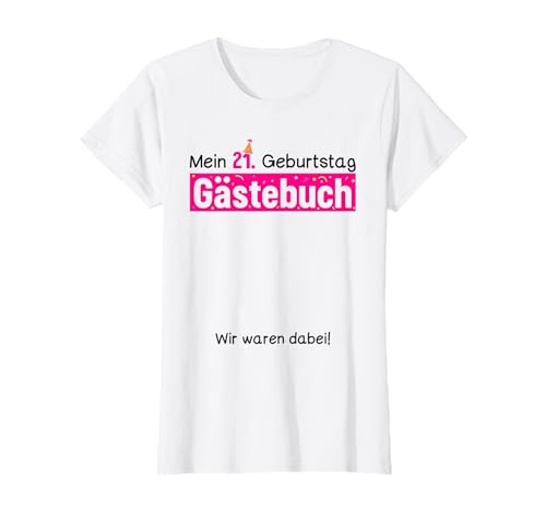 21. Geburtstag Party Gästebuch zum Eintragen für Frauen T-Shirt 21. Geburtstag Party Gästebuch zum Eintragen für Frauen T-Shirt von Gästebuch Geburtstag Überraschung