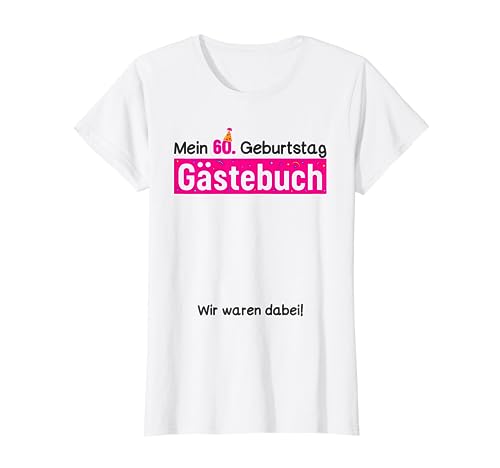 60. Geburtstag Party Gästebuch zum Eintragen für Frauen T-Shirt 60. Geburtstag Party Gästebuch zum Eintragen für Frauen T-Shirt von Gästebuch Geburtstag Überraschung