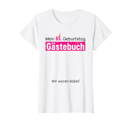 65. Geburtstag Party Gästebuch zum Eintragen für Frauen T-Shirt 65. Geburtstag Party Gästebuch zum Eintragen für Frauen T-Shirt von Gästebuch Geburtstag Überraschung