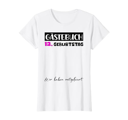 12. Geburtstag Deko Mädchen Gästebuch 12 Geburtstag Mädchen T-Shirt 12. Geburtstag Deko Mädchen Gästebuch 12 Geburtstag Mädchen T-Shirt von Gästebuch Geburtstagsgeschenk 12 Geburtstag Deko