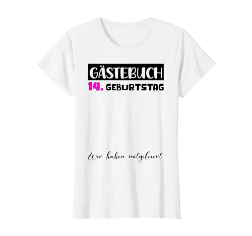 14. Geburtstag Deko Mädchen Gästebuch 14 Geburtstag Mädchen T-Shirt von Gästebuch Geburtstagsgeschenk 14 Geburtstag Deko