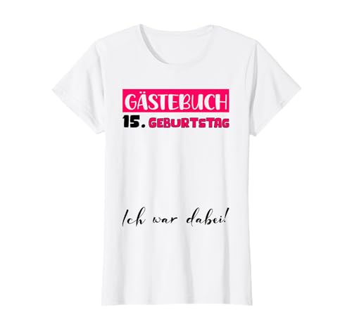 15 Geburtstag Deko Mädchen Gästebuch 15. Geburtstag Mädchen T-Shirt 15 Geburtstag Deko Mädchen Gästebuch 15. Geburtstag Mädchen T-Shirt von Gästebuch Geburtstagsgeschenk 15 Geburtstag Deko