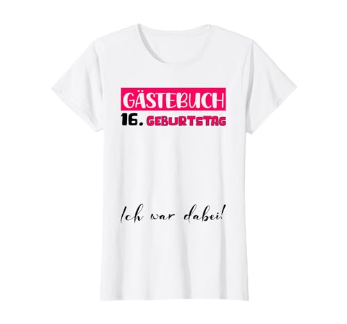 16 Geburtstag Deko Mädchen Gästebuch 16. Geburtstag Mädchen T-Shirt 16 Geburtstag Deko Mädchen Gästebuch 16. Geburtstag Mädchen T-Shirt von Gästebuch Geburtstagsgeschenk 16 Geburtstag Deko