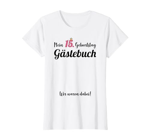 15. Geburtstag 15 Jahre Party Gästebuch Mädchen T-Shirt von Gästebuch Geschenkideen zum Geburtstag