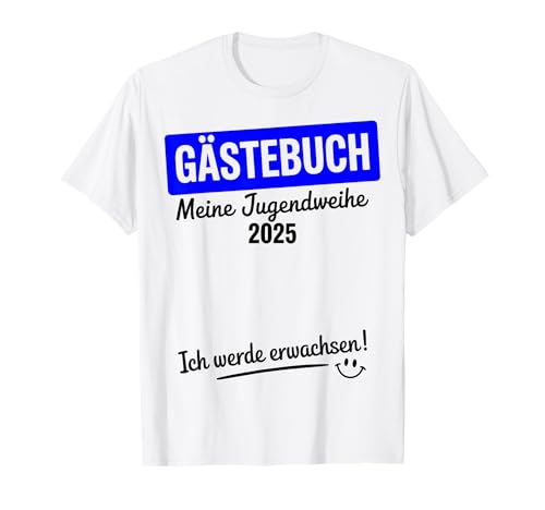 Jugendweihe 2025 Gästebuch Geschenke Junge Mädchen T-Shirt Jugendweihe 2025 Gästebuch Geschenke Junge Mädchen T-Shirt von Gästebuch Jugendweihe 2025 Geschenke Junge Mädchen