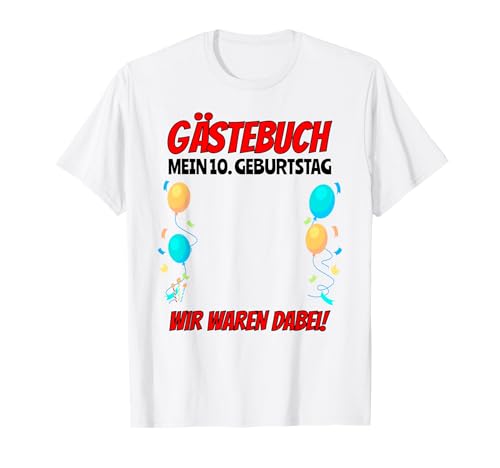 10 Jahre Gästeliste Junge Mädchen Gästebuch 10. Geburtstag T-Shirt 10 Jahre Gästeliste Junge Mädchen Gästebuch 10. Geburtstag T-Shirt von Gästeliste Mädchen Junge Gästebuch 10. Geburtstag