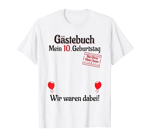 10 Jahre Gästeliste Junge Mädchen Gästebuch 10. Geburtstag T-Shirt 10 Jahre Gästeliste Junge Mädchen Gästebuch 10. Geburtstag T-Shirt von Gästeliste Mädchen Junge Gästebuch 10. Geburtstag