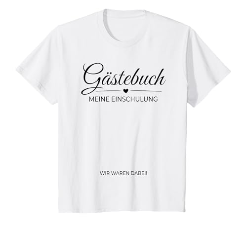 Kinder Gästebuch Meine Einschulung - Wir Waren dabei! Herz Mädchen T-Shirt von Gästeliste Unterschreiben Unterschrift Eintragen