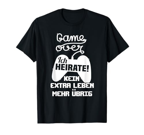 Lustig Junggesellenabschied Männer Gamer Zocker - Game Over T-Shirt Lustig Junggesellenabschied Männer Gamer Zocker - Game Over T-Shirt von Game Over Lustiges Junggesellenabschied Geschenk