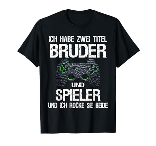 Lustiger Gamer Zocker Spruch Videospiele Bruder Jungen Teen T-Shirt Lustiger Gamer Zocker Spruch Videospiele Bruder Jungen Teen T-Shirt von Gaming Jungen Zocken Shop