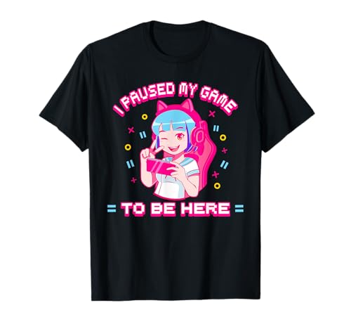 I Paused My Game To Be Here - Gamer Anime Girl T-Shirt von Gamer Girl Gifts