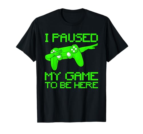 Lustiges Dabbing Videospiel für Jungen, mit englischer Aufschrift "I Paused My Game To Be Here" T-Shirt Lustiges Dabbing Videospiel für Jungen, mit englischer Aufschrift "I Paused My Game To Be Here" T-Shirt von Gamers Cave